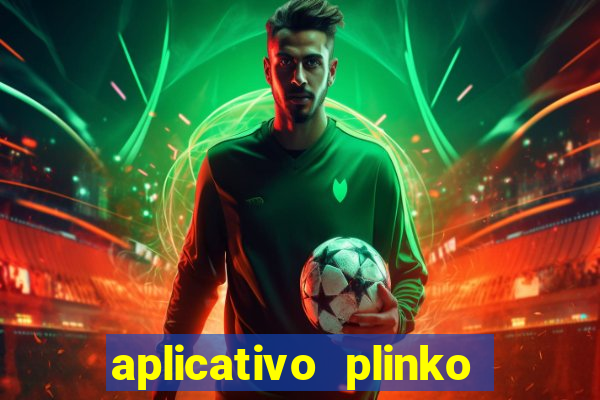 aplicativo plinko paga mesmo